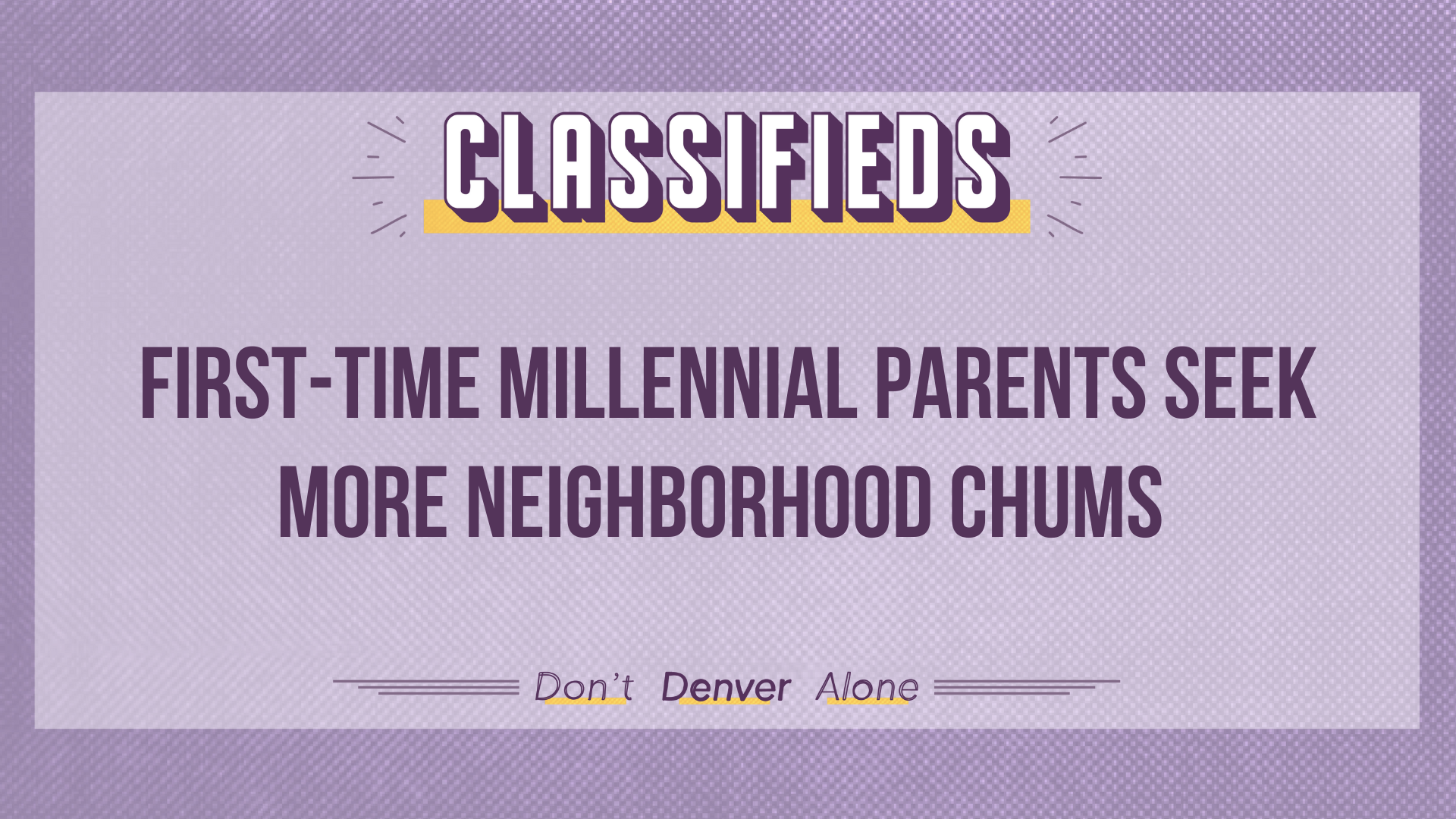 Denverite Classifieds: Where’s the village for new parents?